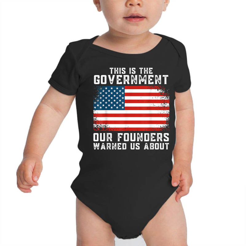 This Is The Government Our Founders Warned Us About T Shirt Baby Bodysuit | Artistshot