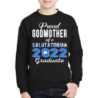 Proud Godmother Of 2022 Salutatorian Class 2022 Graduate T Shirt Youth Sweatshirt | Artistshot