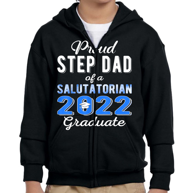 Proud Step Dad Of 2022 Salutatorian Class 2022 Graduate T Shirt Youth Zipper Hoodie by towamingle | Artistshot