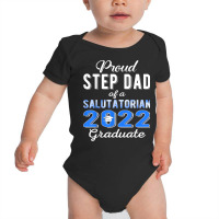 Proud Step Dad Of 2022 Salutatorian Class 2022 Graduate T Shirt Baby Bodysuit | Artistshot