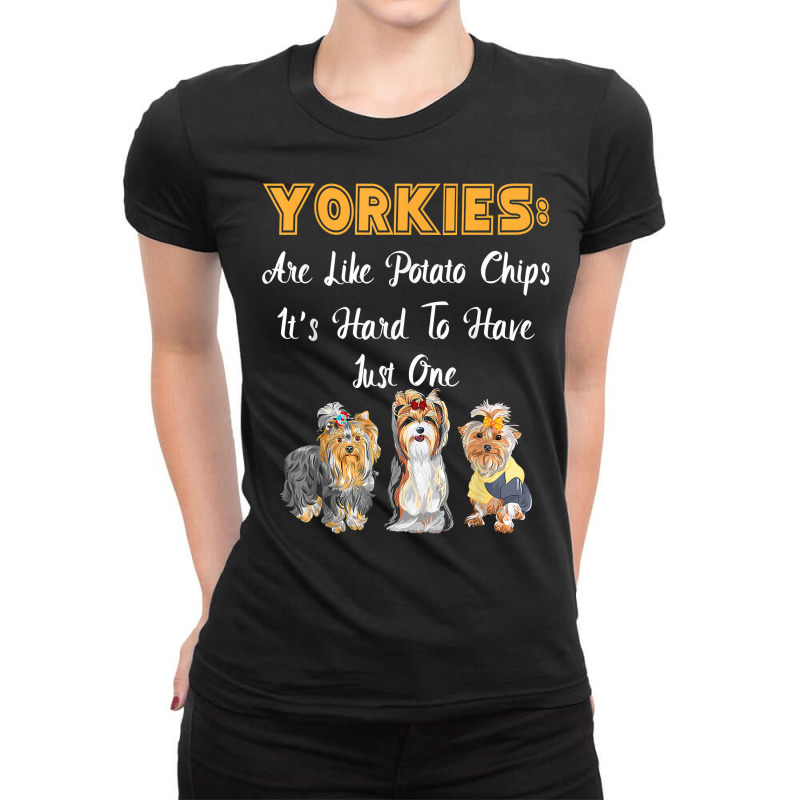 Yorkies Are Like Potato Chips Funny Yorkshire Terrier Gift T Shirt Ladies Fitted T-Shirt by lissuttie | Artistshot