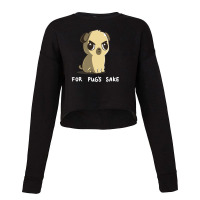 For Pug's Sake Cropped Sweater | Artistshot