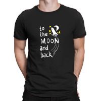 To The Moon And Back   Moon And Back T-shirt | Artistshot