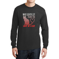 What Greater Gift Than The Love Of A Cat Long Sleeve Shirts | Artistshot