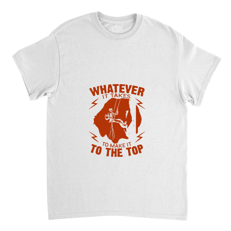 Whatever It Takes To Make It To The Top  Vintage Retro Design   Succes Classic T-shirt | Artistshot