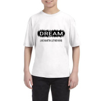 Dream Like Martin Luther King Jr Day Motivational Men Women Youth Tee | Artistshot