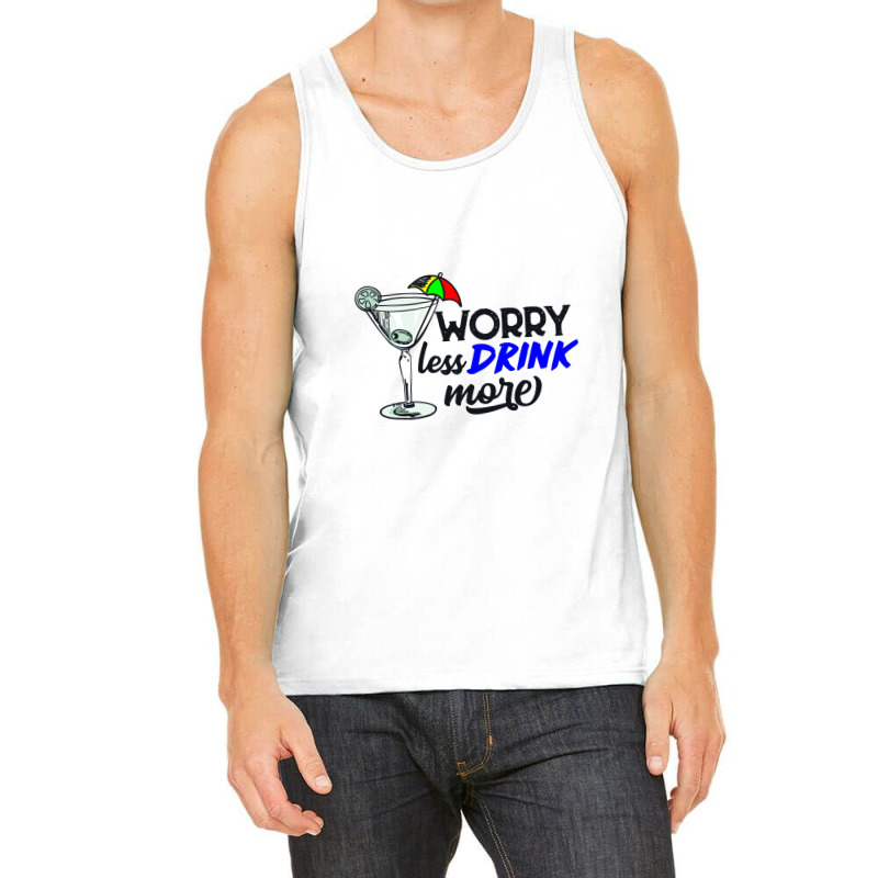 Worry Less Drink More   Drink More Tank Top | Artistshot