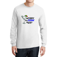 Worry Less Drink More   Drink More Long Sleeve Shirts | Artistshot