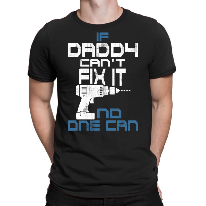 Daddy Can Fix It T-shirt | Artistshot