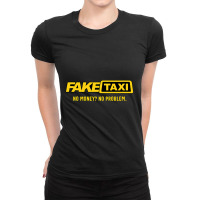 Fake Taxi No Money No Problem Taxi Driver Gift Ladies Fitted T-shirt | Artistshot