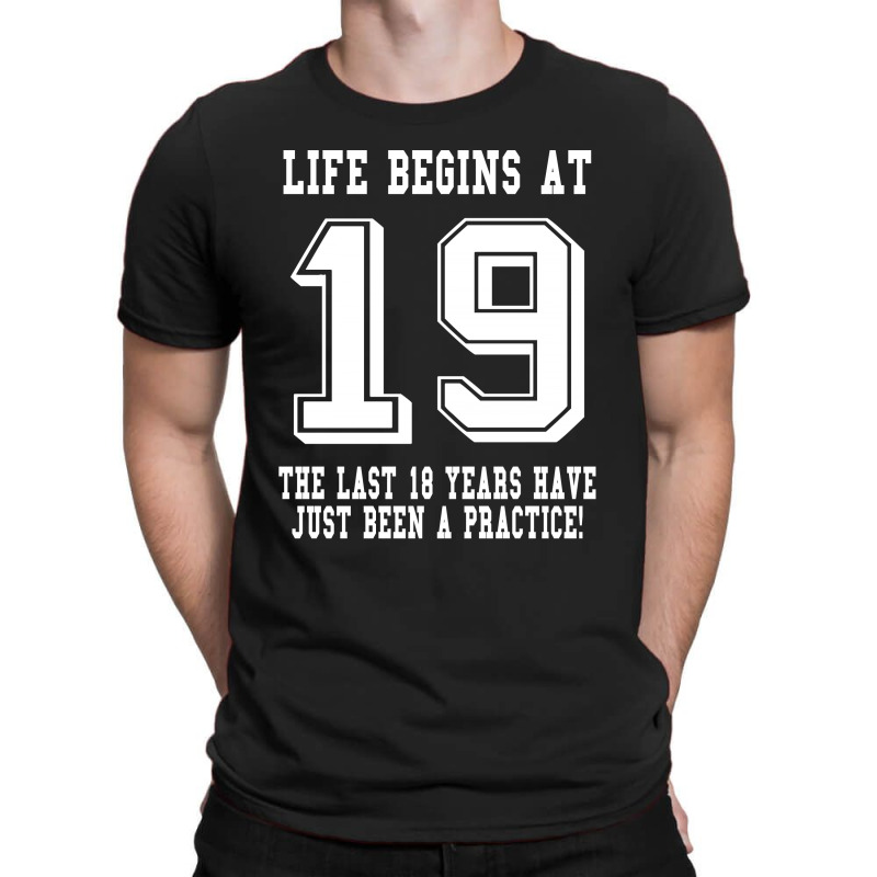 19th Birthday Life Begins At 19 White T-shirt | Artistshot