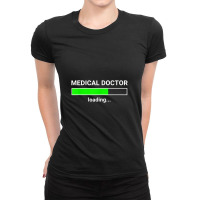 Medical Doctor Loading Funny Med School Major Physician Gift Ladies Fitted T-shirt | Artistshot