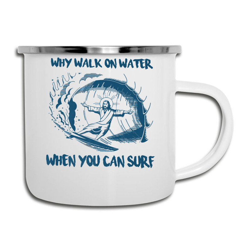 Why Walk On Water When You Can Surf Jesus Premium T Shirt Camper Cup | Artistshot