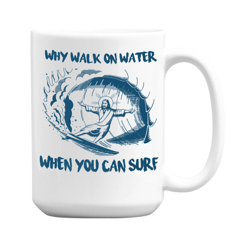 Why Walk On Water When You Can Surf Jesus Premium T Shirt 15 Oz Coffee Mug | Artistshot