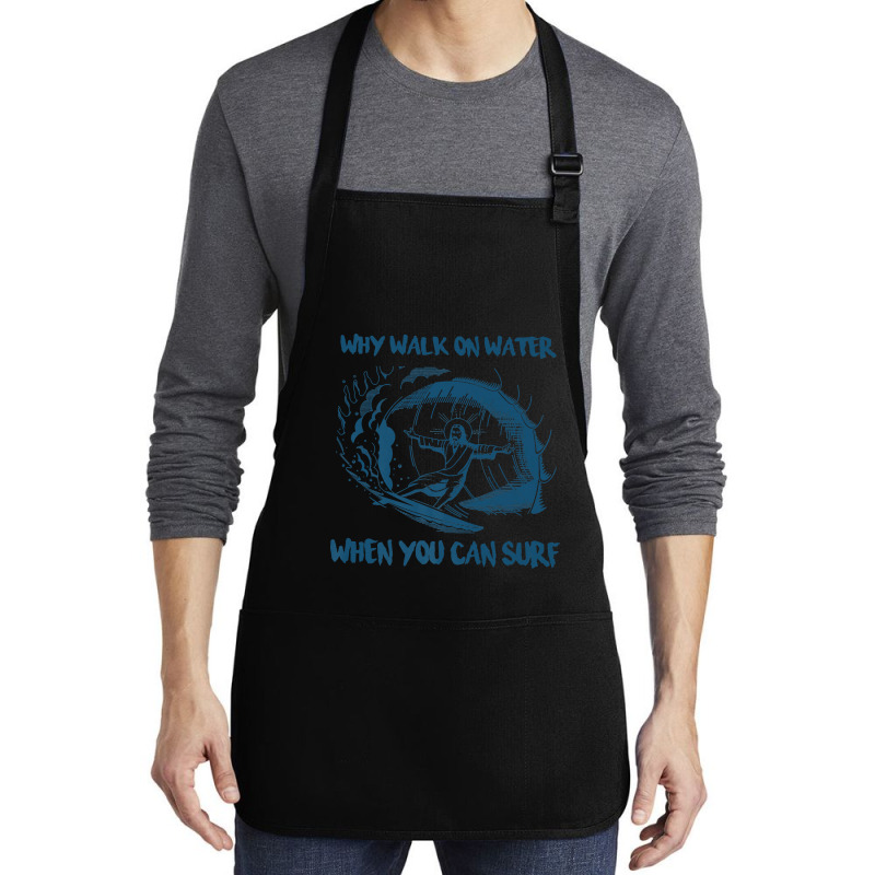 Why Walk On Water When You Can Surf Jesus Premium T Shirt Medium-length Apron | Artistshot