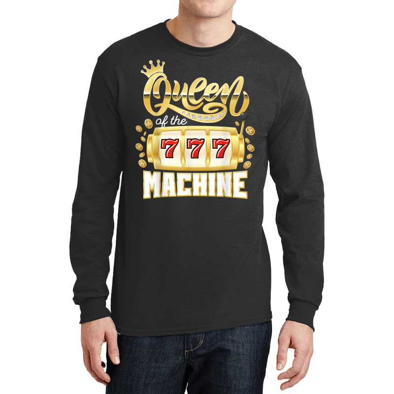 Queen Of The Machine Casino Gambling Slot Machine Player T Shirt Long Sleeve Shirts | Artistshot