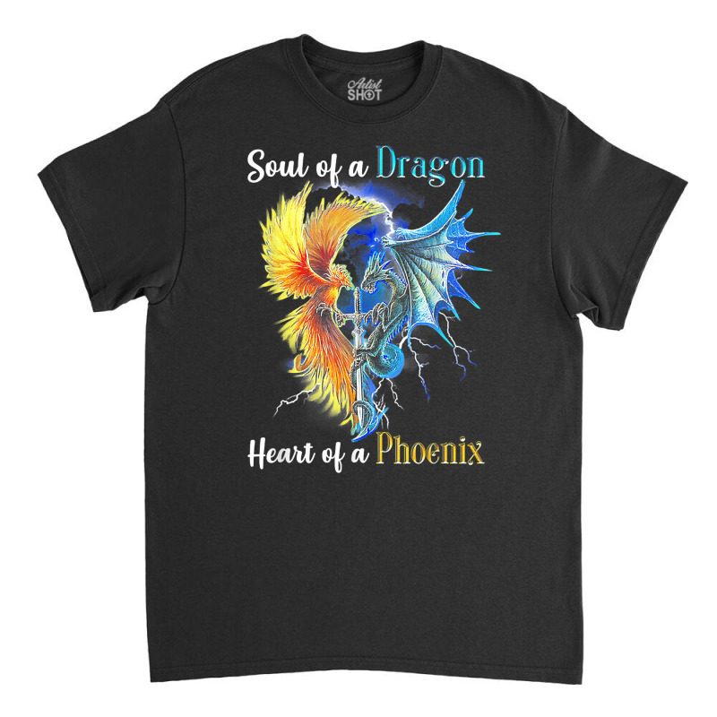 Soul Of A Dragon Heart Of A Phoenix T Shirt Classic T-shirt by oluwafemimccullers | Artistshot