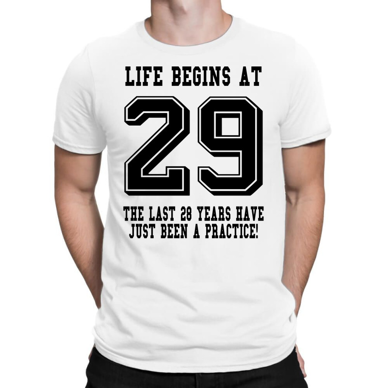 29th Birthday Life Begins At 29 T-shirt | Artistshot