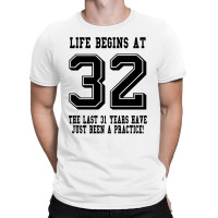 32nd Birthday Life Begins At 32 T-shirt | Artistshot