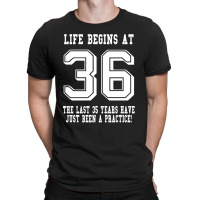 36th Birthday Life Begins At 36 White T-shirt | Artistshot