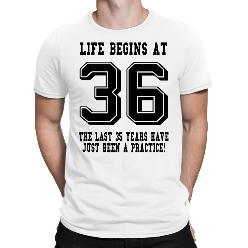 36th Birthday Life Begins At 36 T-shirt | Artistshot