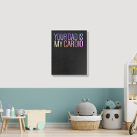 Your Dad Is My Cardio Relationship Funny Gym Workout T Shirt Portrait Canvas Print | Artistshot