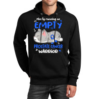 Prostate Cancer Awareness T  Shirt Mostly Running On Empty Prostate Ca Unisex Hoodie | Artistshot