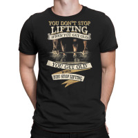 You Don't Stop Lifting When You Get Old Funny Weightlifting Tank Top T-shirt | Artistshot