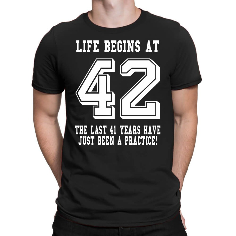 42nd Birthday Life Begins At 42 White T-shirt | Artistshot