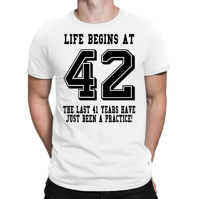 42nd Birthday Life Begins At 42 T-shirt | Artistshot