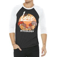 Mycology T  Shirt Mycologist Mycology Mushroom Lover T  Shirt 3/4 Sleeve Shirt | Artistshot