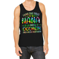 Nana And Dog Mom T  Shirt I Have Two Titles Nana And Dog Mom T  Shirt Tank Top | Artistshot