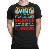 Native American Pride T  Shirt Listen To The Wind It Talks Listen To T T-shirt | Artistshot