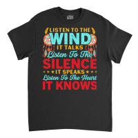 Native American Pride T  Shirt Listen To The Wind It Talks Listen To T Classic T-shirt | Artistshot