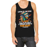 Native American Pride T  Shirt Listen To The Wind It Talks Listen To T Tank Top | Artistshot