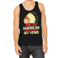 Native American Pride T  Shirt Native American Runs Through My Veins T Tank Top | Artistshot