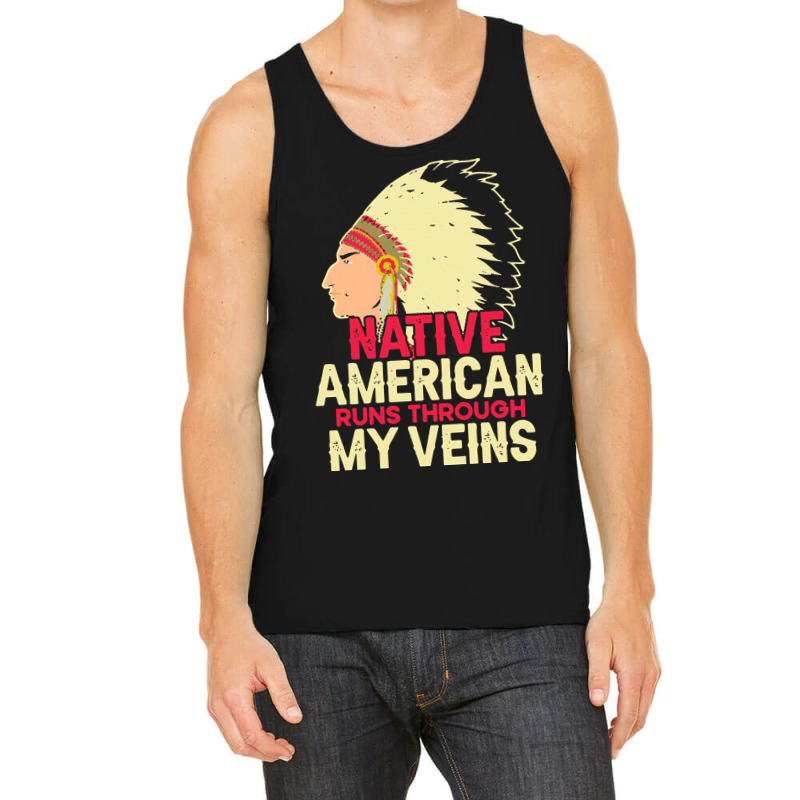 Native American Pride T  Shirt Native American Runs Through My Veins T Tank Top | Artistshot