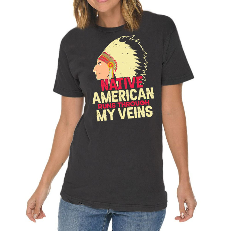 Native American Pride T  Shirt Native American Runs Through My Veins T Vintage T-shirt | Artistshot