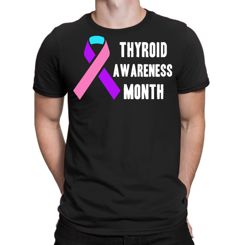 Thyroid T  Shirt Thyroid Awareness Month T  Shirt T-Shirt by rico96716 | Artistshot