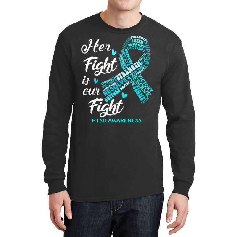 Ptsd Awareness T  Shirt P T S D Awareness Her Fight Is Our Fight T  Sh Long Sleeve Shirts | Artistshot