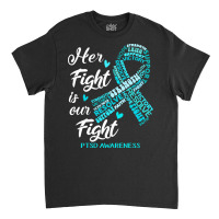 Ptsd Awareness T  Shirt P T S D Awareness Her Fight Is Our Fight T  Sh Classic T-shirt | Artistshot