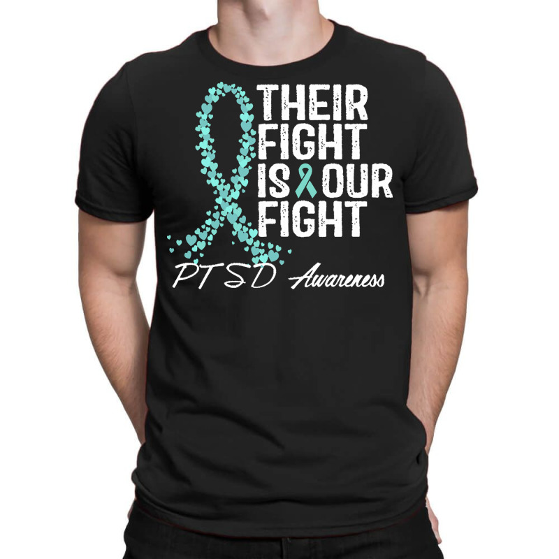 Ptsd Awareness T  Shirt Their Fight Is Our Fight P T S D Awareness T T-shirt | Artistshot