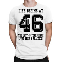 46th Birthday Life Begins At 46 T-shirt | Artistshot