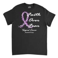 Vaginal Cancer Awareness T  Shirt Vaginal Cancer Awareness Faith Over Classic T-shirt | Artistshot