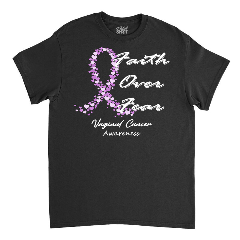 Vaginal Cancer Awareness T  Shirt Vaginal Cancer Awareness Faith Over Classic T-shirt by rico96716 | Artistshot