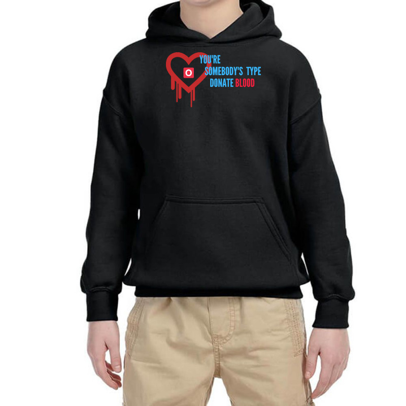 Youre Somebodys Type Donate Blood T  Shirt You're Somebody's Type Dona Youth Hoodie by rico96716 | Artistshot