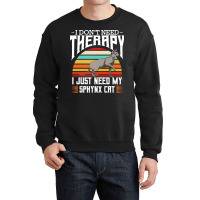 Sphynx Cat T  Shirt Sphynx Cat   I Don't Need Therapy   Retro Style Ca Crewneck Sweatshirt | Artistshot