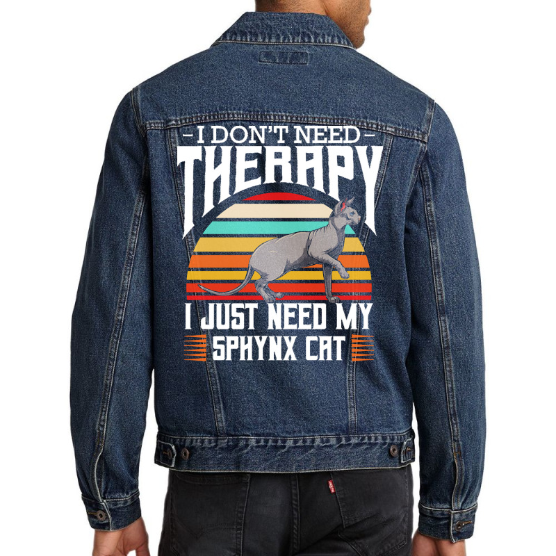 Sphynx Cat T  Shirt Sphynx Cat   I Don't Need Therapy   Retro Style Ca Men Denim Jacket | Artistshot