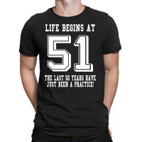 51st Birthday Life Begins At 51 White T-shirt | Artistshot