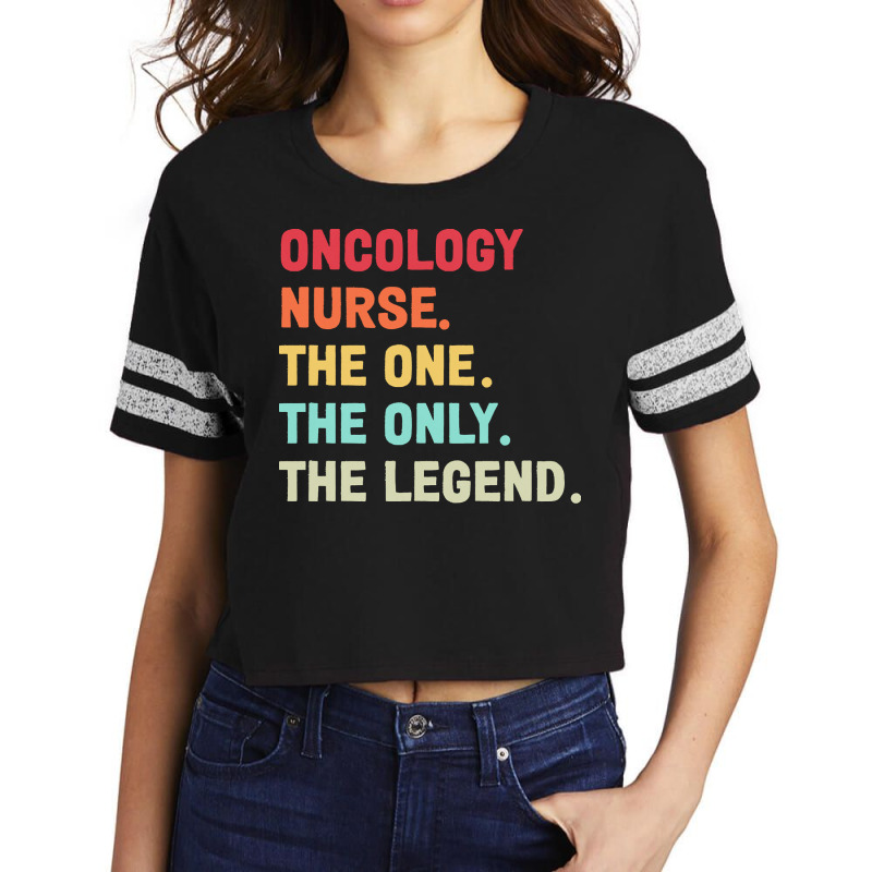 Oncology Nurse T  Shirt Oncology Nurse   The One   The Legend   Design Scorecard Crop Tee by kentledgepeaches | Artistshot